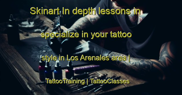 Skinart In-depth lessons in specialize in your tattoo style in Los Arenales area | TattooTraining | TattooClasses | SkinartTraining-Spain